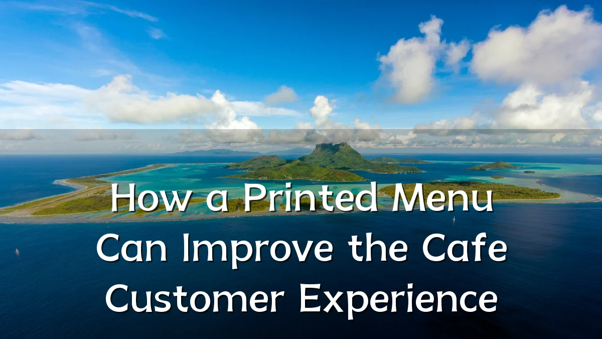 How a Printed Menu Can Improve the Cafe Customer Experience