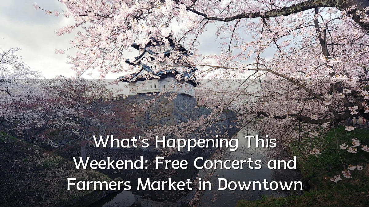 What's Happening This Weekend: Free Concerts and Farmers Market in Downtown