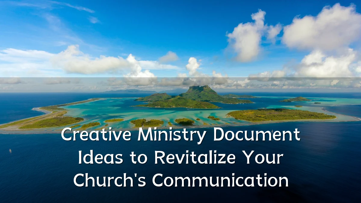 Creative Ministry Document Ideas to Revitalize Your Church's Communication