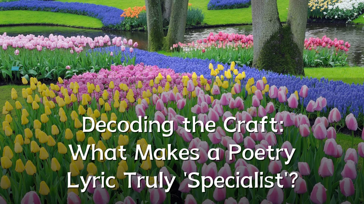 Decoding the Craft: What Makes a Poetry Lyric Truly 'Specialist'?