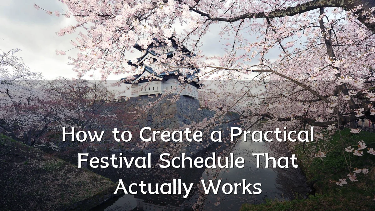 How to Create a Practical Festival Schedule That Actually Works