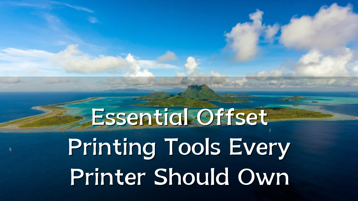 Essential Offset Printing Tools Every Printer Should Own