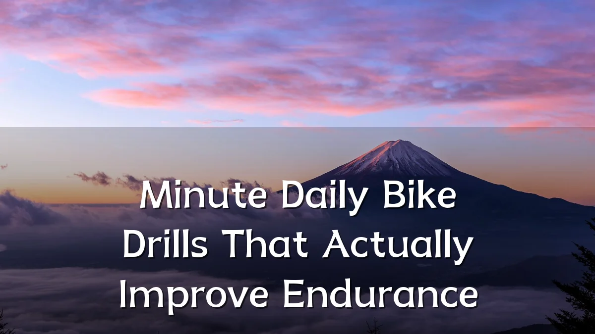 Minute Daily Bike Drills That Actually Improve Endurance