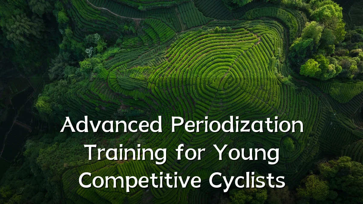 Advanced Periodization Training for Young Competitive Cyclists