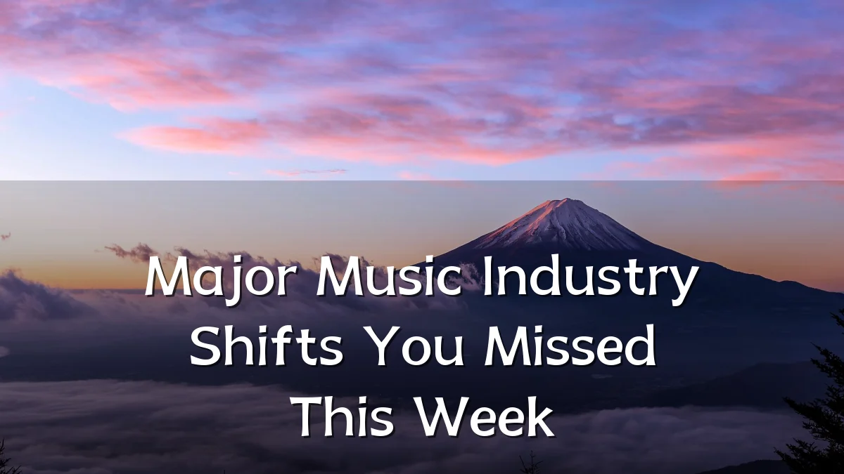 Major Music Industry Shifts You Missed This Week